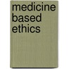 Medicine based ethics door J.J.M. van Delden