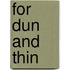 For dun and thin