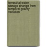 Terrestrial water storage change from temporal gravity variation door S. Hasan