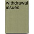 Withdrawal Issues