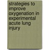 Strategies to improve oxygenation in experimental acute lung injury by A. Hartog