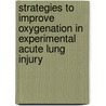 Strategies to improve oxygenation in experimental acute lung injury door A. Hartog