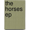 The Horses Ep door J.F. Post