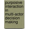 Purposive interaction in multi-actor decision making by Joost Timmermans