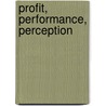 Profit, performance, perception door Arjan Brouwer