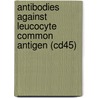 Antibodies Against Leucocyte Common Antigen (cd45) door Arjan Visser