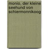 Monio, der kleine Seehund von Schiermonnikoog door J.A.M. Mosterman -van Doorn
