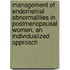 Management of endometrial abnormalities in postmenopausal women, an individualized approach