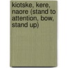 Kiotske, Kere, Naore (Stand to attention, Bow, Stand up) by N. Hannaford-Rambonnet