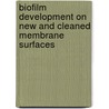 Biofilm development on new and cleaned membrane surfaces door L.A. Bereschenko