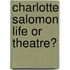 Charlotte Salomon life or theatre?
