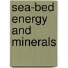 Sea-bed energy and minerals by E.D. Brown