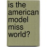 Is the American Model Miss World? door R. Nahuis
