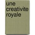 Une Creativite Royale