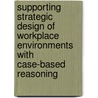 Supporting strategic design of workplace environments with case-based reasoning door S. Mallory-Hill