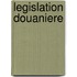 Legislation douaniere