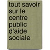 Tout savoir sur Le centre public d'aide sociale door J.M. Berger