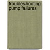 Troubleshooting pump failures by J.M.J. Overschie