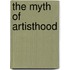 The myth of Artisthood