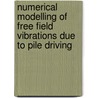 Numerical modelling of free field vibrations due to pile driving door H. Masoumi