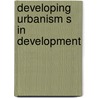 Developing urbanism s in development door Viviana D. Auria