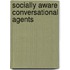 Socially aware conversational agents