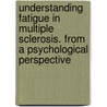 Understanding fatigue in multiple sclerosis. From a psychological perspective door Y. Bol