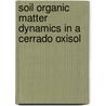 Soil organic matter dynamics in a cerrado oxisol door R. Roscoe