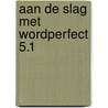 Aan de slag met wordperfect 5.1 door Boonstra