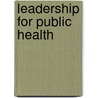 Leadership for public health by T. Smith