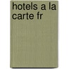 Hotels A La Carte Fr door Luc Quisenaert
