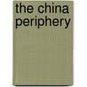 The China periphery by G. Austin