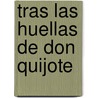 Tras las huellas de don quijote by B. Lieve