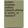 System Markets: Indirect Network Effects in Action, or Inaction? by J.L.G. Binken