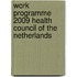 Work Programme 2009 Health Council of the Netherlands