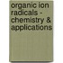 Organic ion radicals - chemistry & applications