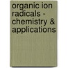 Organic ion radicals - chemistry & applications door Z. Todres
