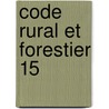 Code rural et forestier 15 door Redactie Uga