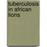 Tuberculosis in African lions by Miriam Maas