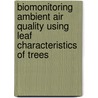 Biomonitoring ambient air quality using leaf characteristics of trees by Tatiana Wuytack