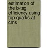 Estimation Of The B-tag Efficiency Using Top Quarks At Cms door Joris Maes