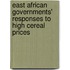 East African governments' responses to high cereal prices