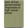 East African governments' responses to high cereal prices by S. van Berkum