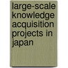 Large-scale knowledge acquisition projects in Japan by N.J.I. Mars