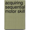 Acquiring sequential motor skill door I.S. ter Schegget