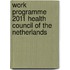 Work Programme 2011 Health Council of the Netherlands