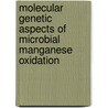 Molecular genetic aspects of microbial manganese oxidation door G.J. Brouwers