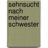 Sehnsucht nach meiner Schwester door I. Lorbach