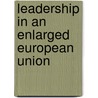 Leadership in an Enlarged European Union door P. Ludlow