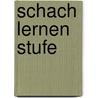 Schach lernen Stufe door C.A. van Wijgerden
